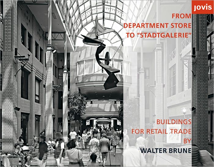 Walter Brune: From Department Store to Stadtgalerie: Buildings for Retail Trade
