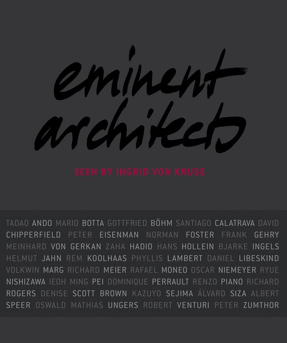 Eminent Architects: Seen by Ingrid von Kruse