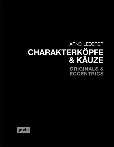 Arno Lederer: Originals and Eccentrics: Drawings
