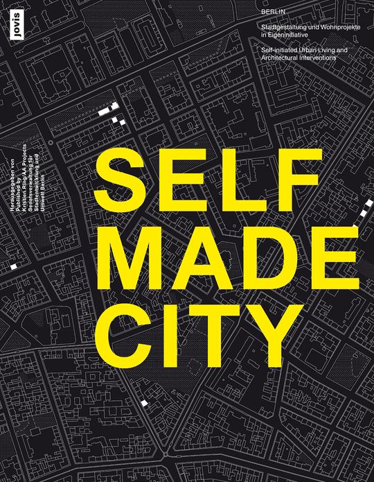 Self-Made City: Self-Initiated Urban Living and Architectural Interventions