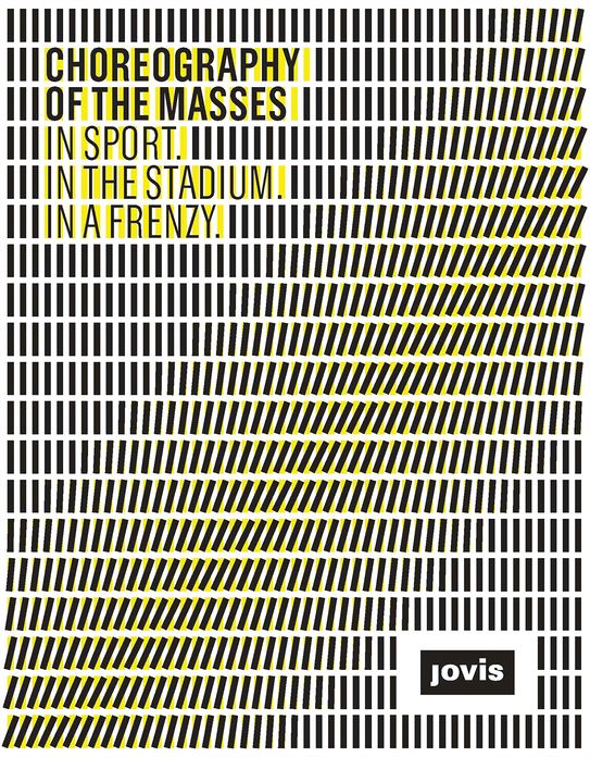 Choreography of the Masses: In Sport, In the Stadium, In a Frenzy