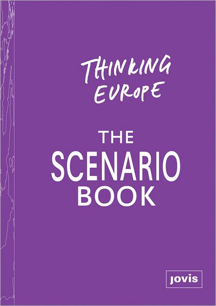 Thinking Europe: The Scenario Book