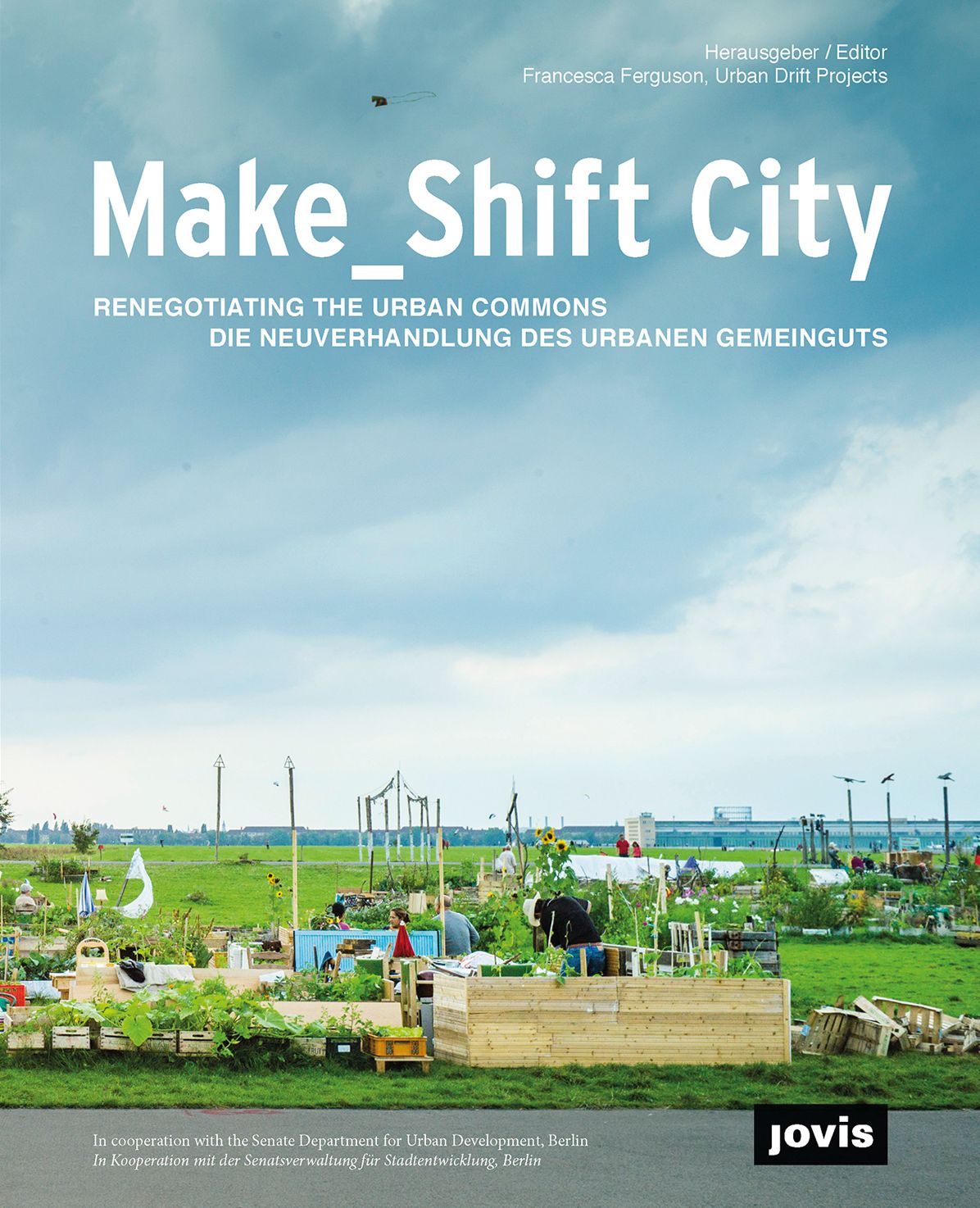 Make_shift City: Renegotiating the Urban Commons