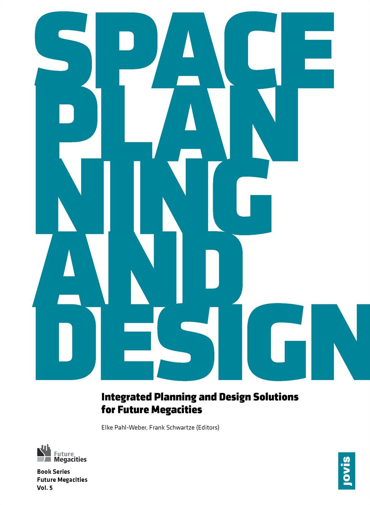Space, Planning, and Design: Integrated Planning and Design Solutions for Future Megacities