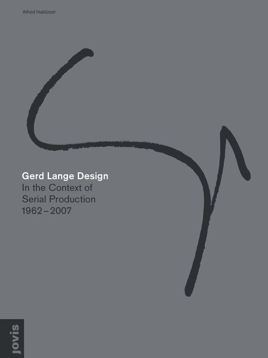 Gerd Lange Design: In the Context of Serial Production 1962-2007