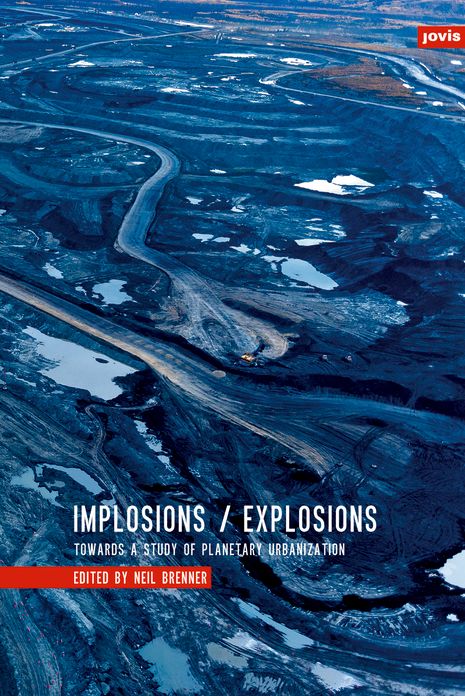 Implosions/Explosions: Towards a Study of Planetary Urbanization