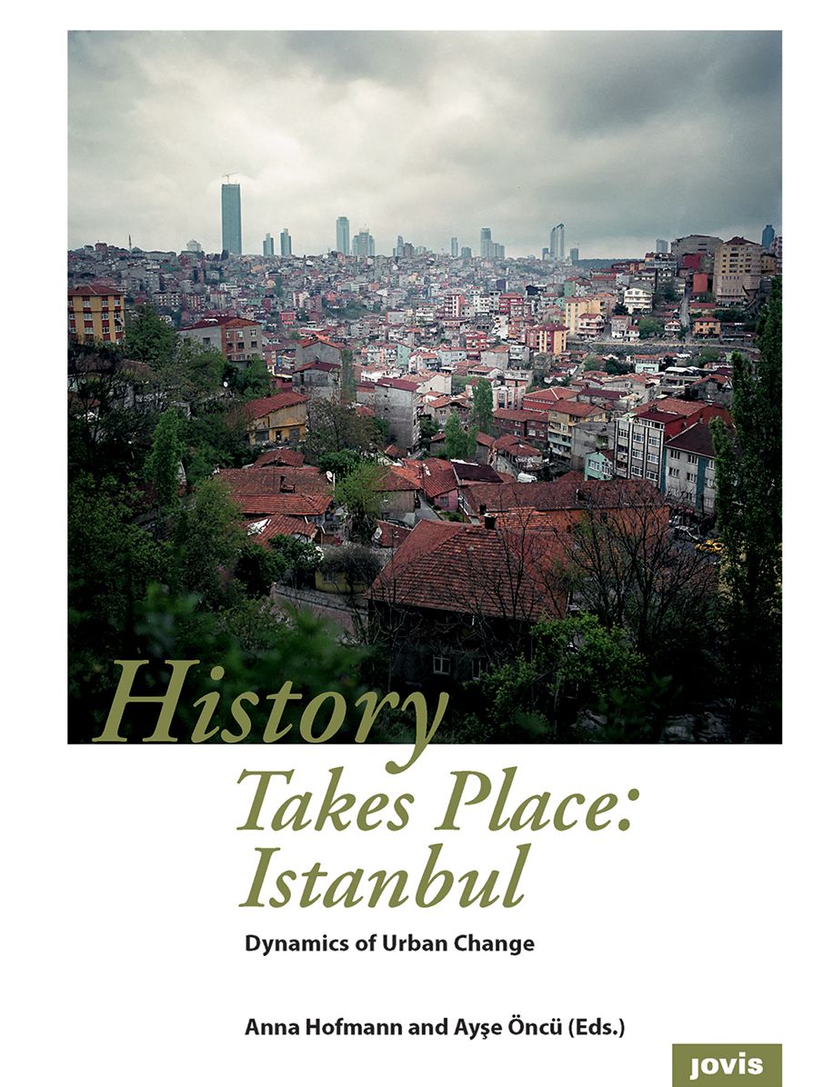 History Takes Place: Istanbul: Dynamics of Urban Change