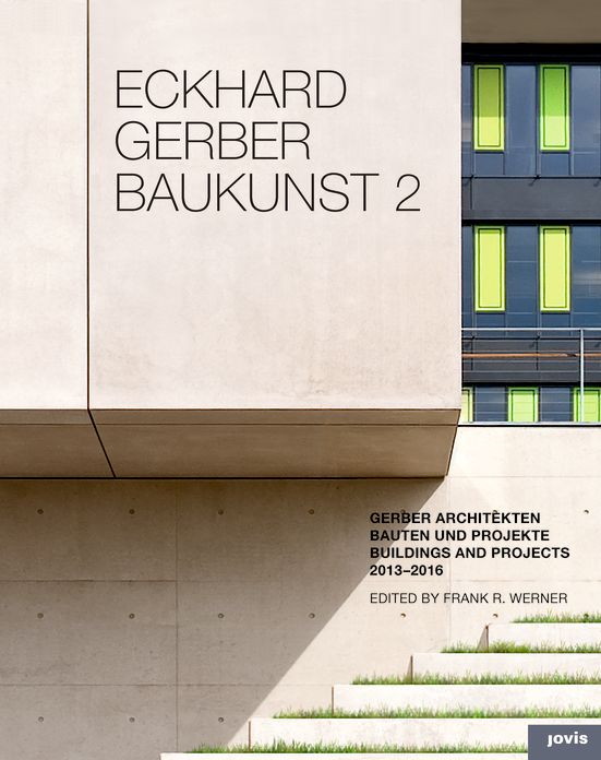 Eckhard Gerber: Baukunst II: Buildings and Projects 2013-2015