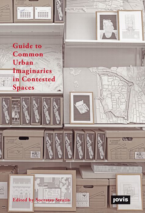 Guide to Common Urban Imaginaries in Contested Spaces: The "hands-On Famagusta" Initiative