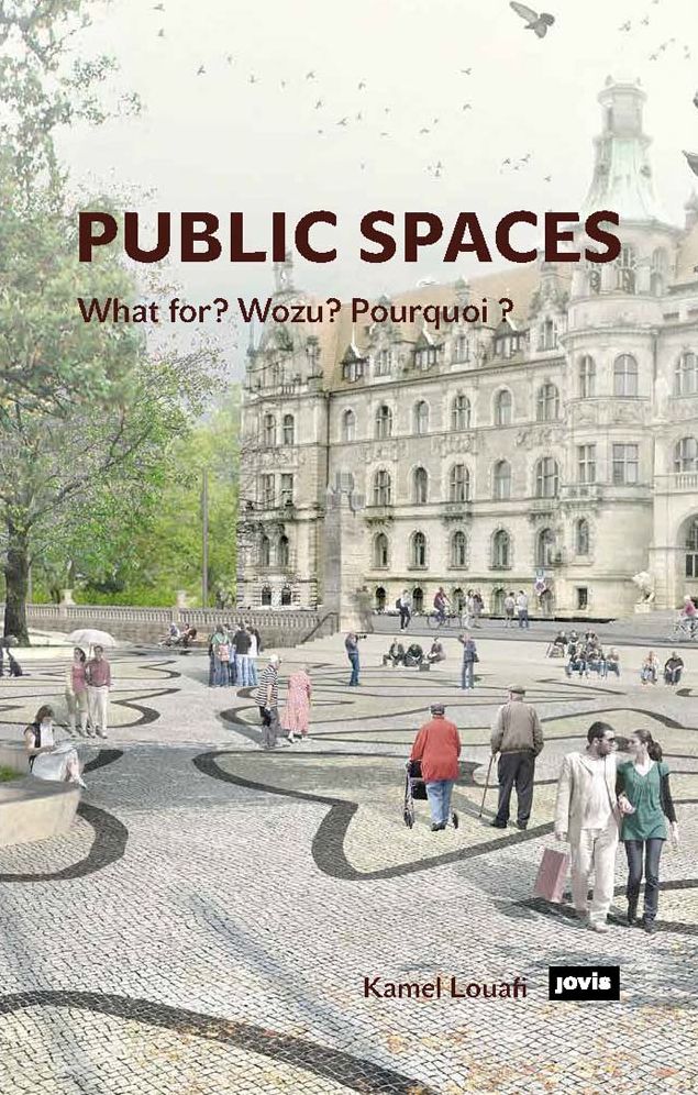 Public Spaces: What For? Wozu? Pourquoi?