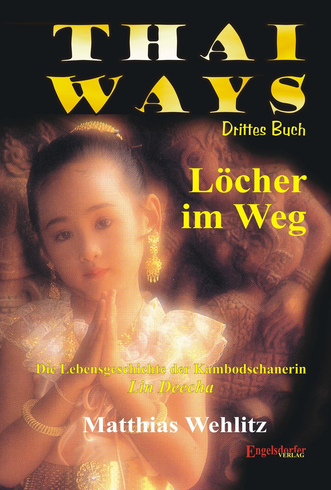 Thai Ways Band 3. Löcher im Weg - die Lebensgeschichte der Kambodschanerin Lind Deecha