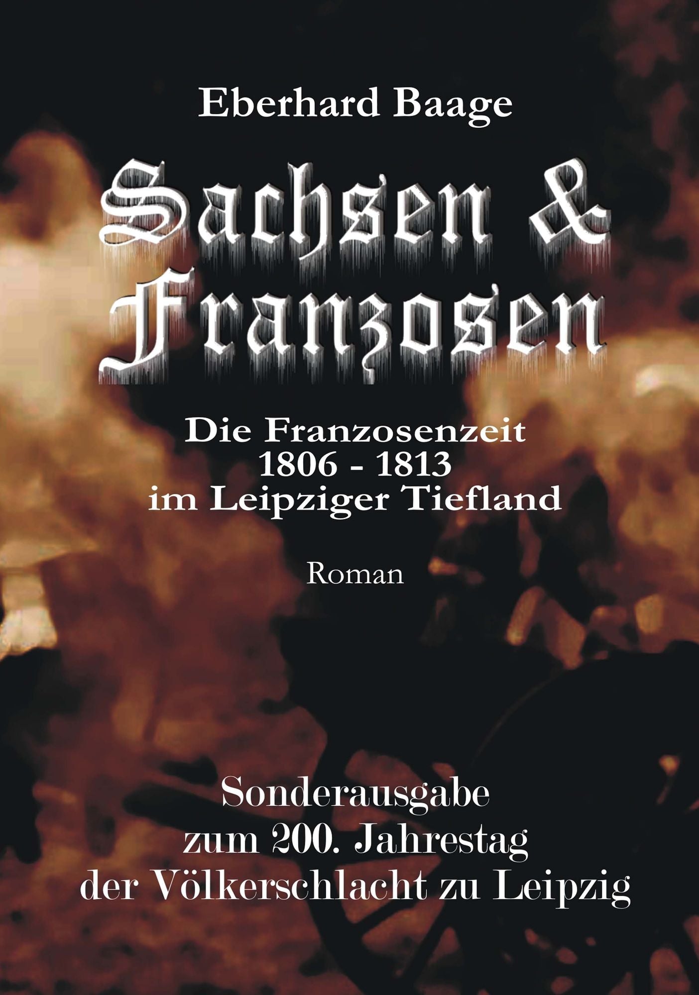 Sachsen & Franzosen. Sonderausgabe zum 200. Jahrestag der Völkerschlacht zu Leipzig