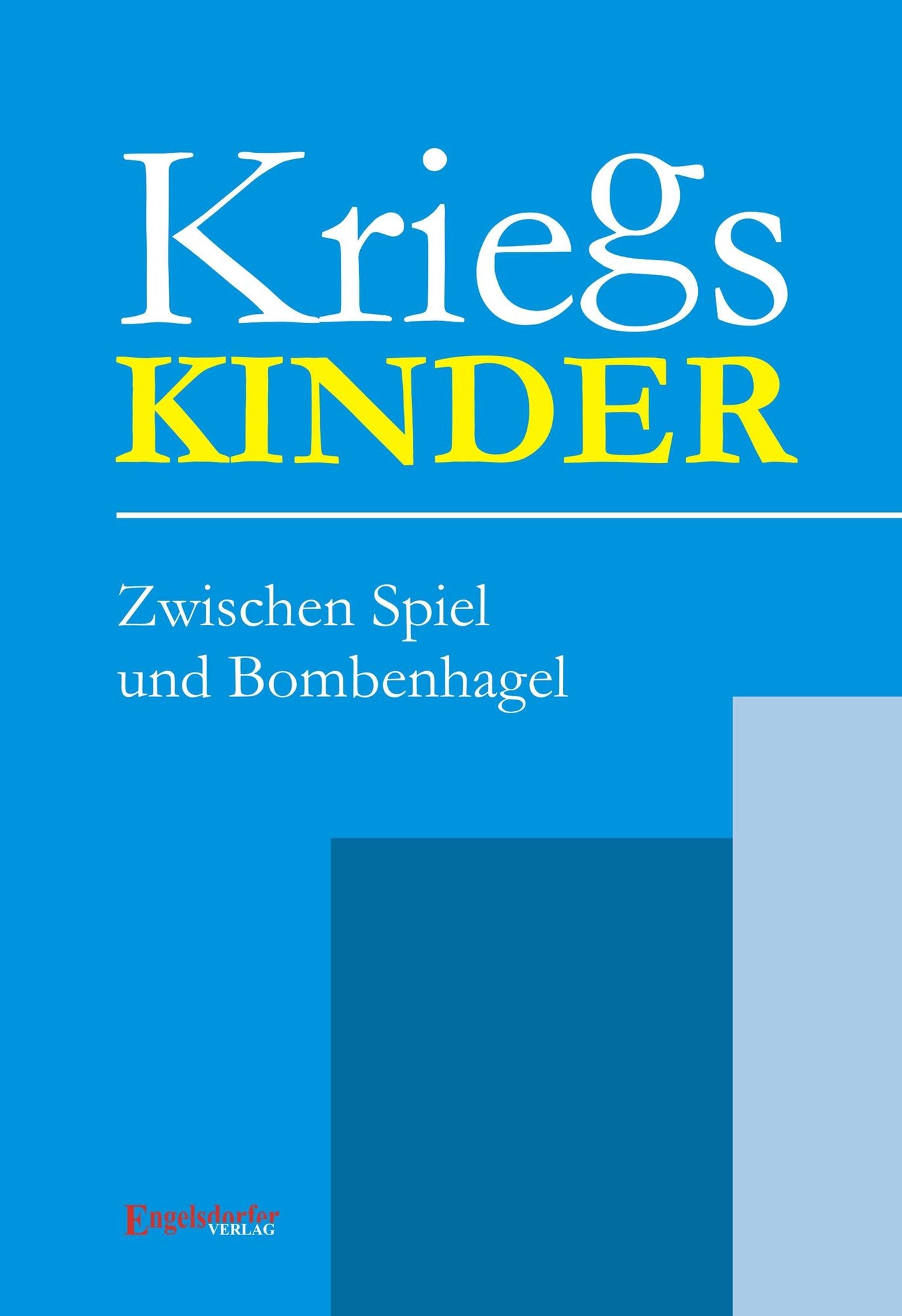 Kriegskinder - Zwischen Spiel und Bombenhagel