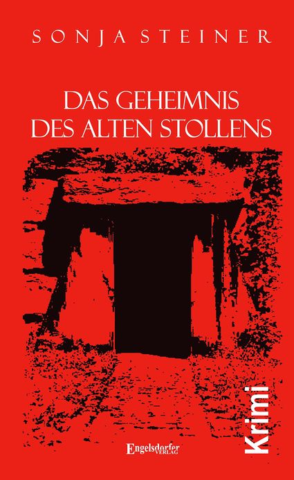 Das Geheimnis des alten Stollens. Ein Kriminalroman aus dem Erzgebirge
