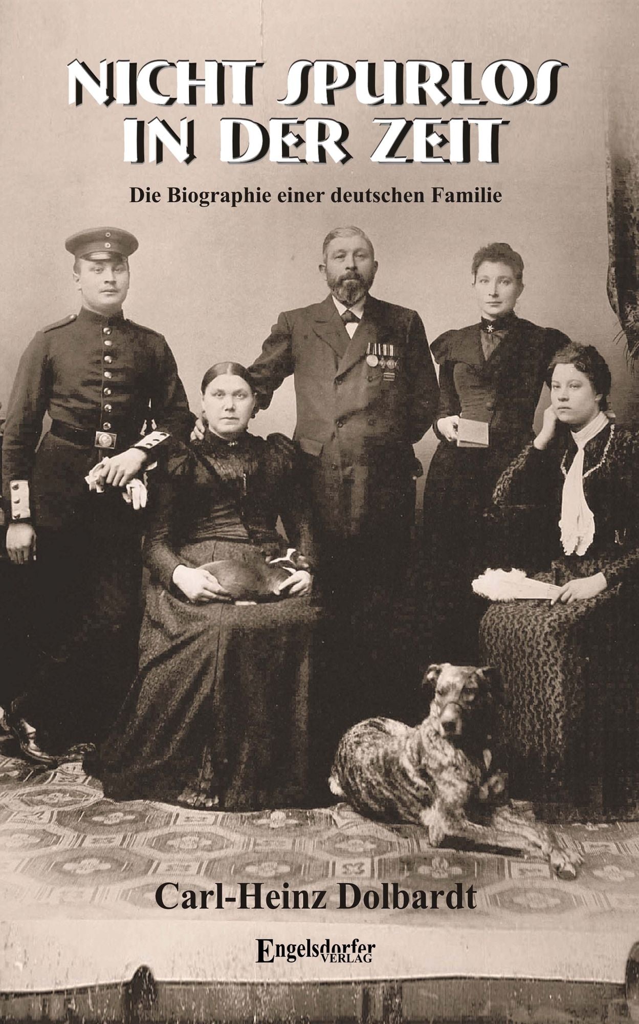 Nicht spurlos in der Zeit. Biographie einer deutschen Familie