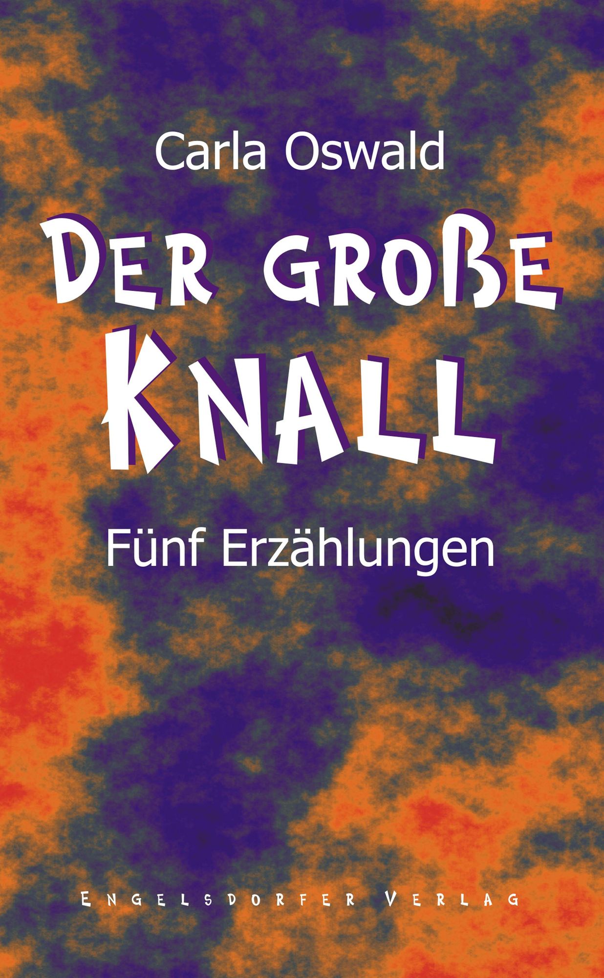 Der große Knall. Fünf Erzählungen