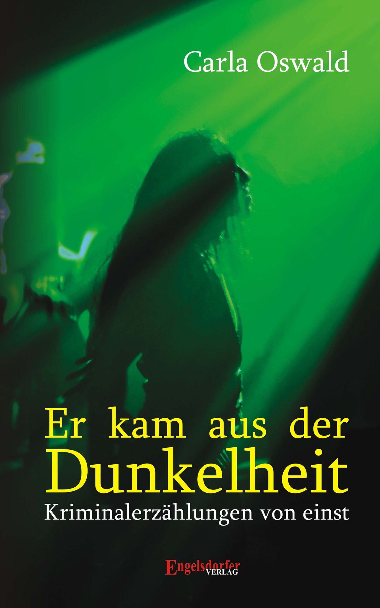 Er kam aus der Dunkelheit. Kriminalerzählungen von einst