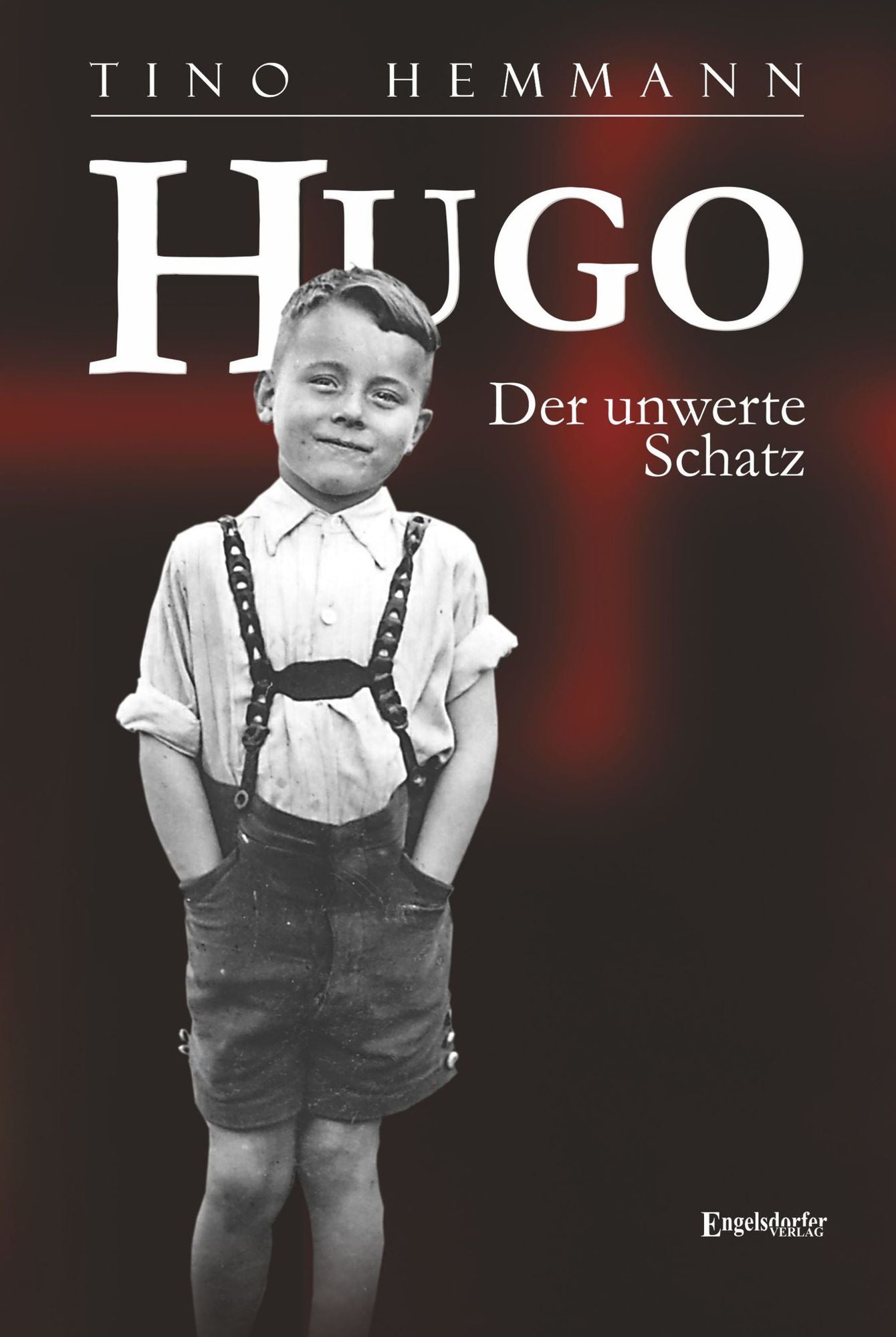 Hugo. Der unwerte Schatz: Erzählung einer Kindheit