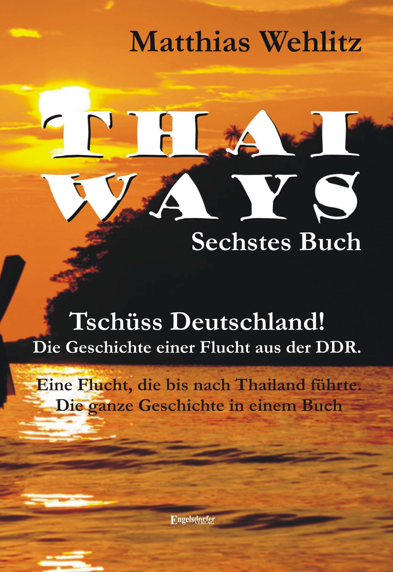 Thai Ways. Band 6: Flucht aus der DDR bis nach Thailand