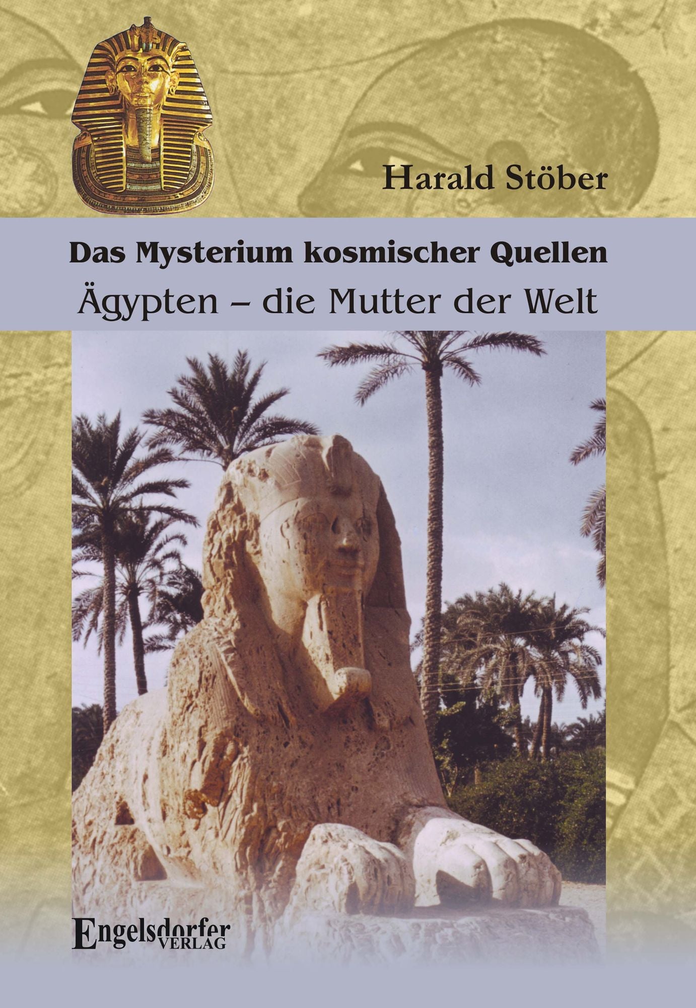 Das Mysterium kosmischer Quellen. Ägypten - die Mutter der Welt.