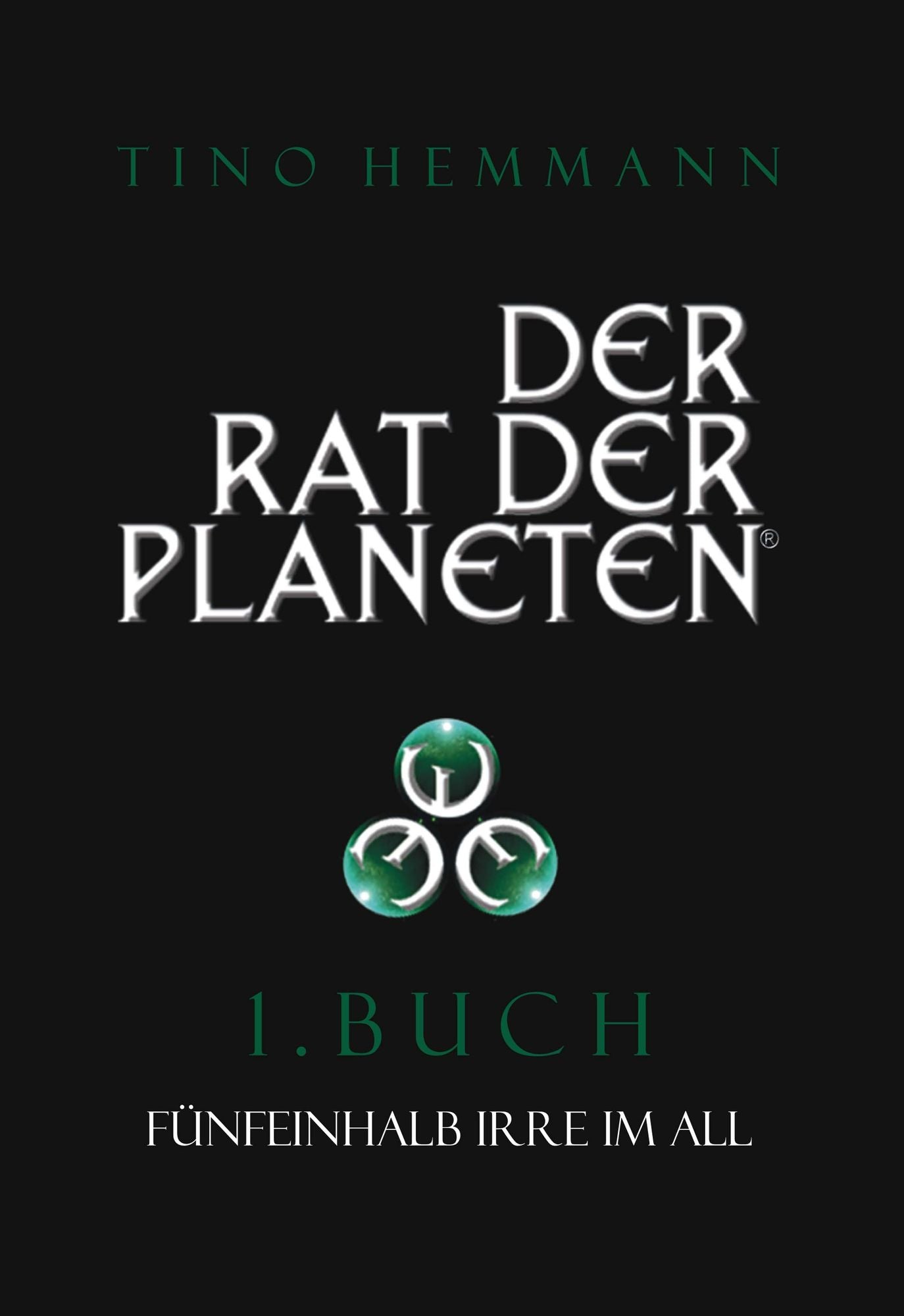 Der Rat der Planeten - I. Buch: Fünfeinhalb Irre im All