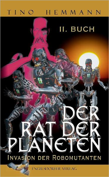 Der Rat der Planeten - II. Buch: Invasion der Robomutanten