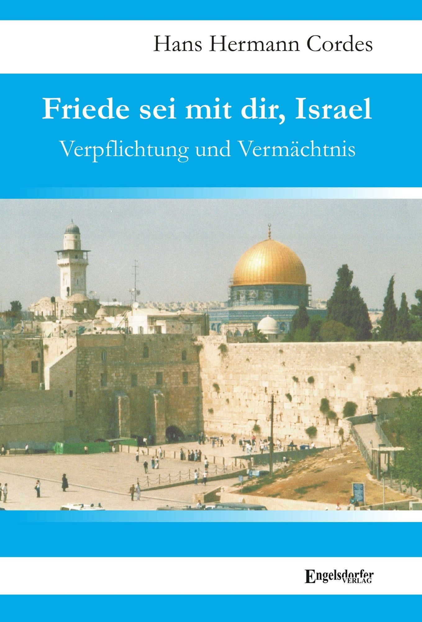 Friede sei mit dir, Israel. Verpflichtung und Vermächtnis