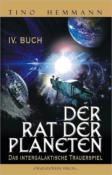 Der Rat der Planeten - IV Buch: Das intergalaktische Trauerspiel