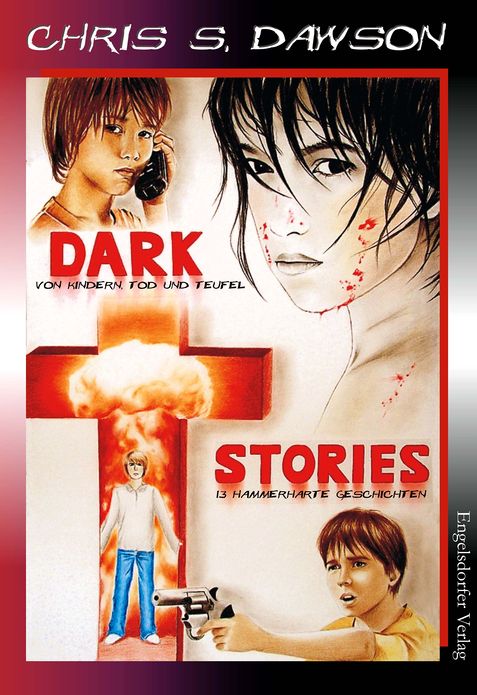 DARK STORIES - Von Kindern, Tod und Teufel. 13 hammerharte Geschichten