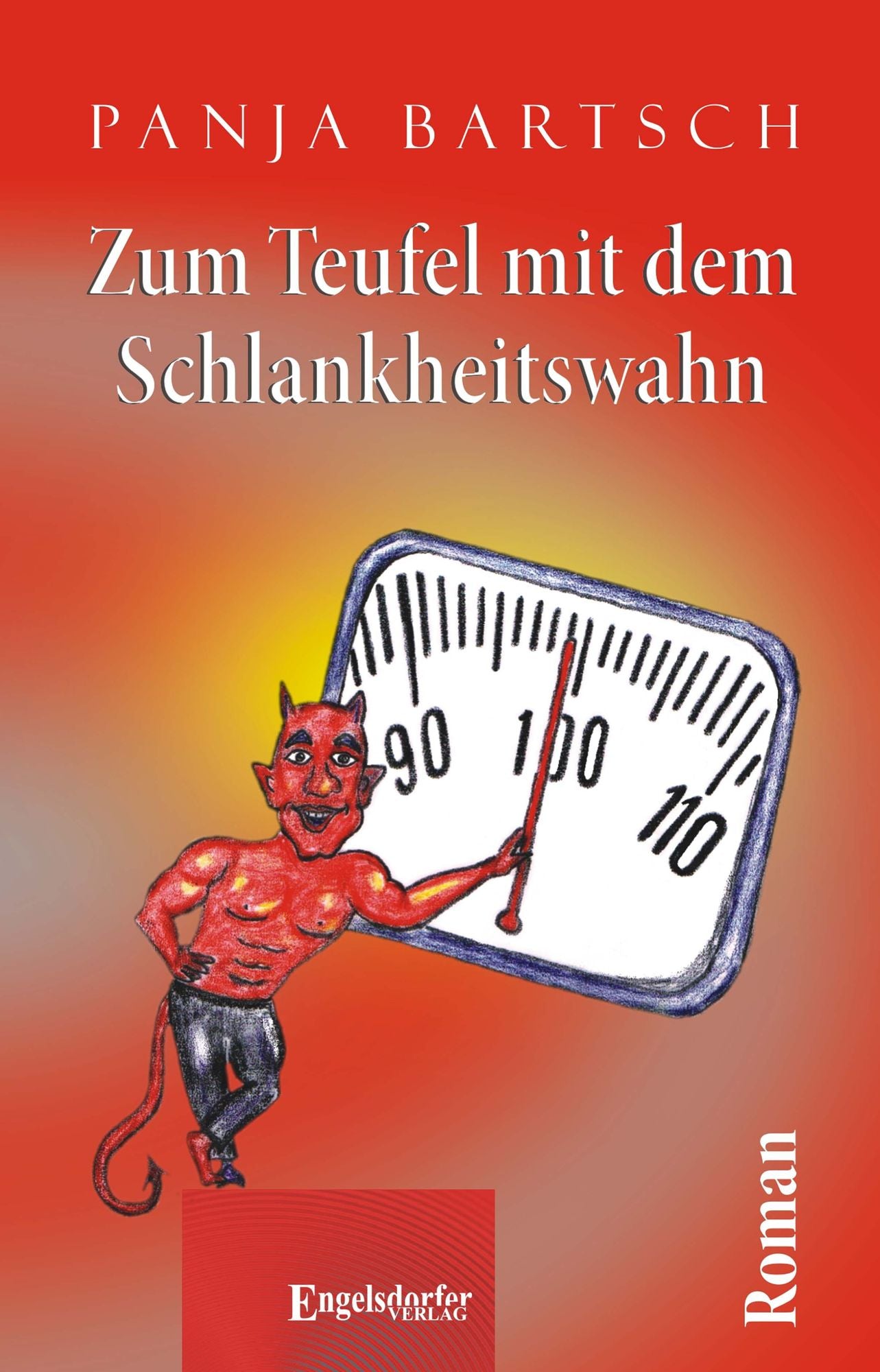 Zum Teufel mit dem Schlankheitswahn. Roman