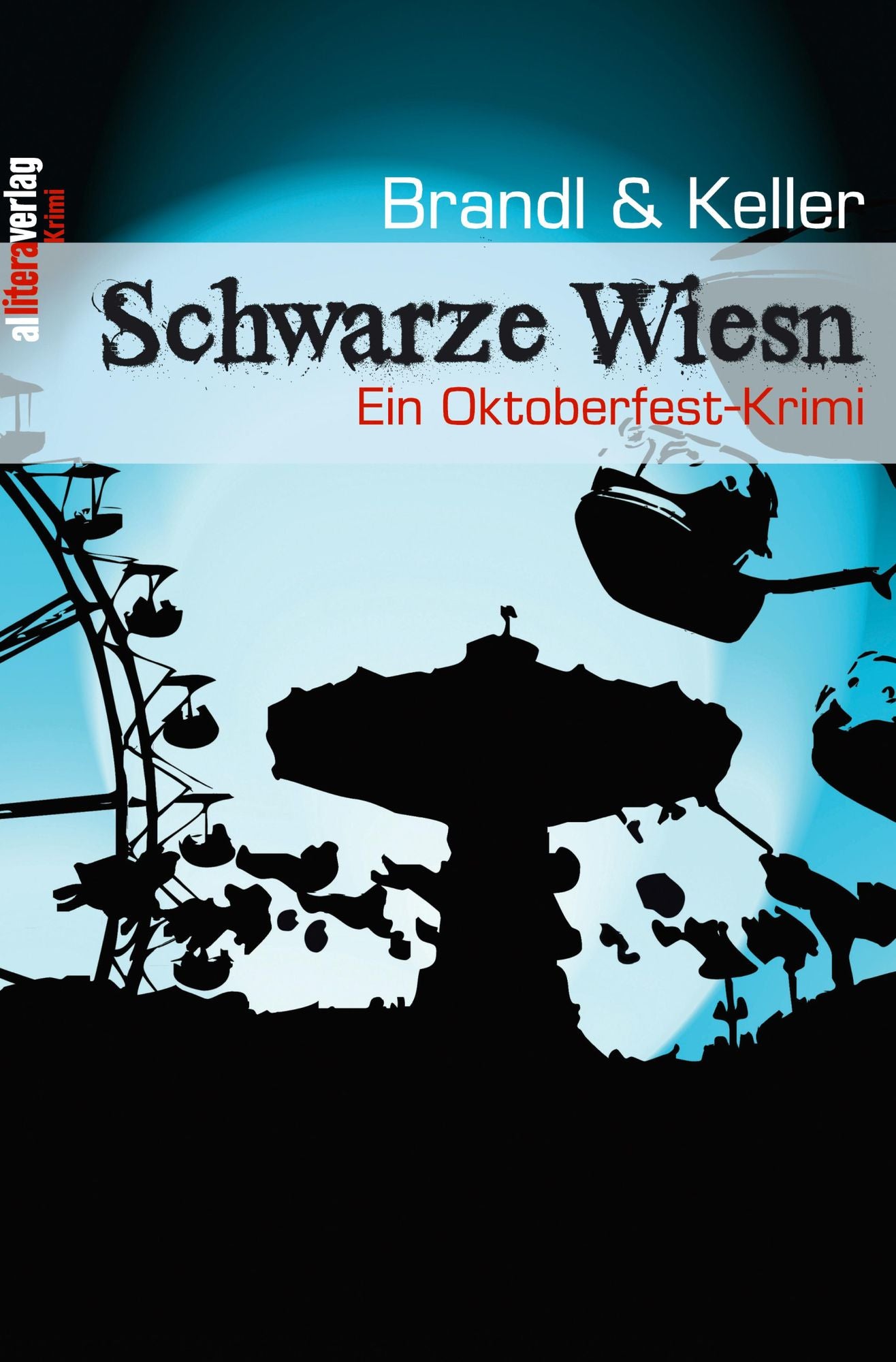 Schwarze Wiesn: Ein Oktoberfest-Krimi