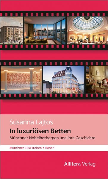In luxuriösen Betten: Münchner Nobelherbergen und ihre Geschichte