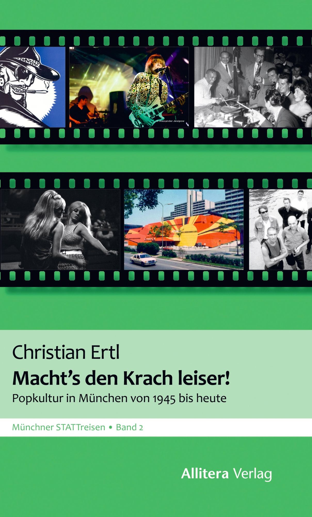 Macht's den Krach leiser: Popkultur in München seit dem Zweiten Weltkrieg