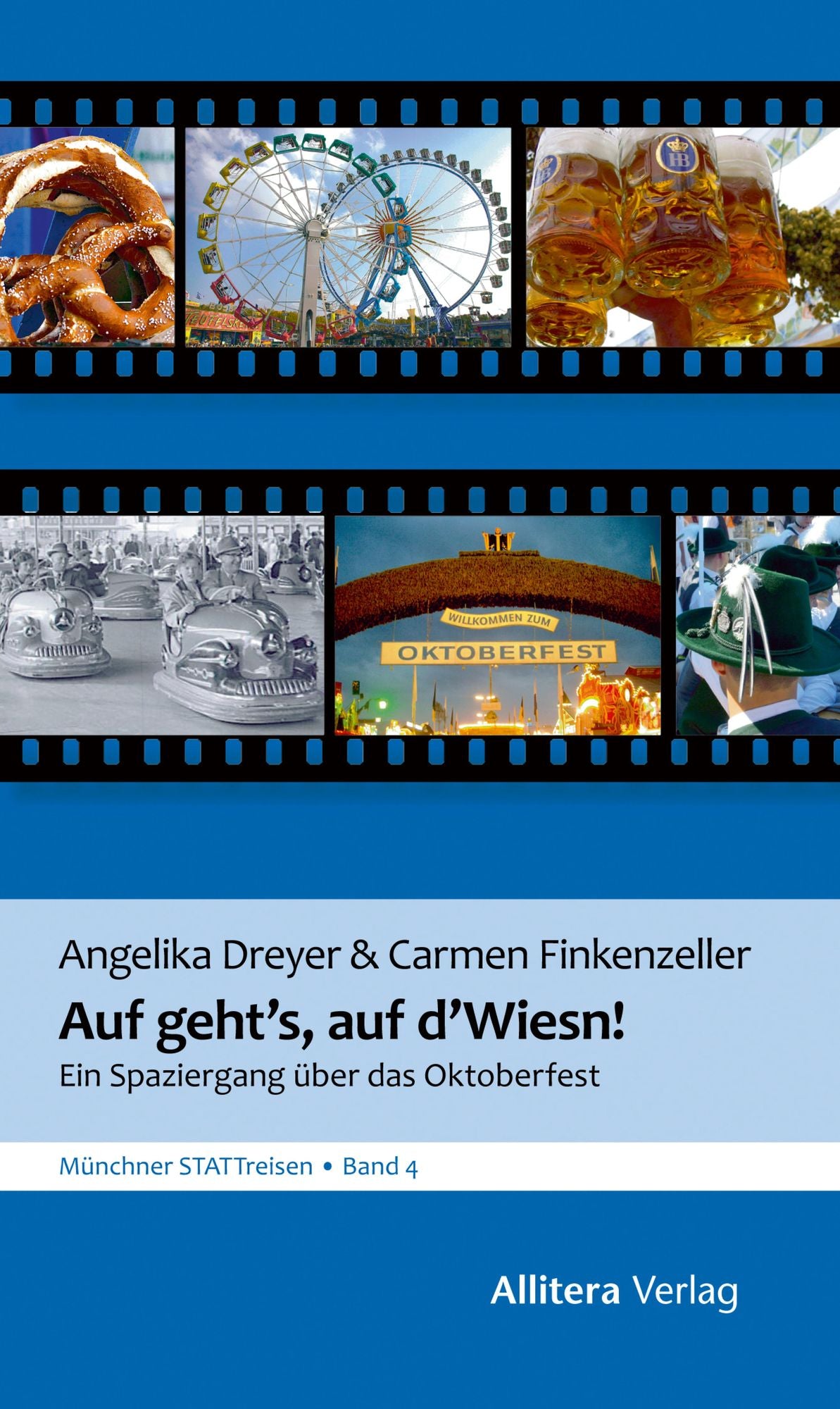 Auf geht's, auf d'Wiesn: Von Schaukelburschen und Drei-Quartl-Fuchsern: Ein Spaziergang über das Oktoberfest