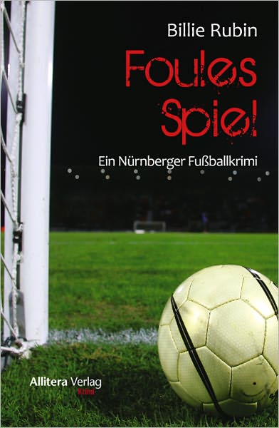Foules Spiel: Ein Nürnberger Fußballkrimi
