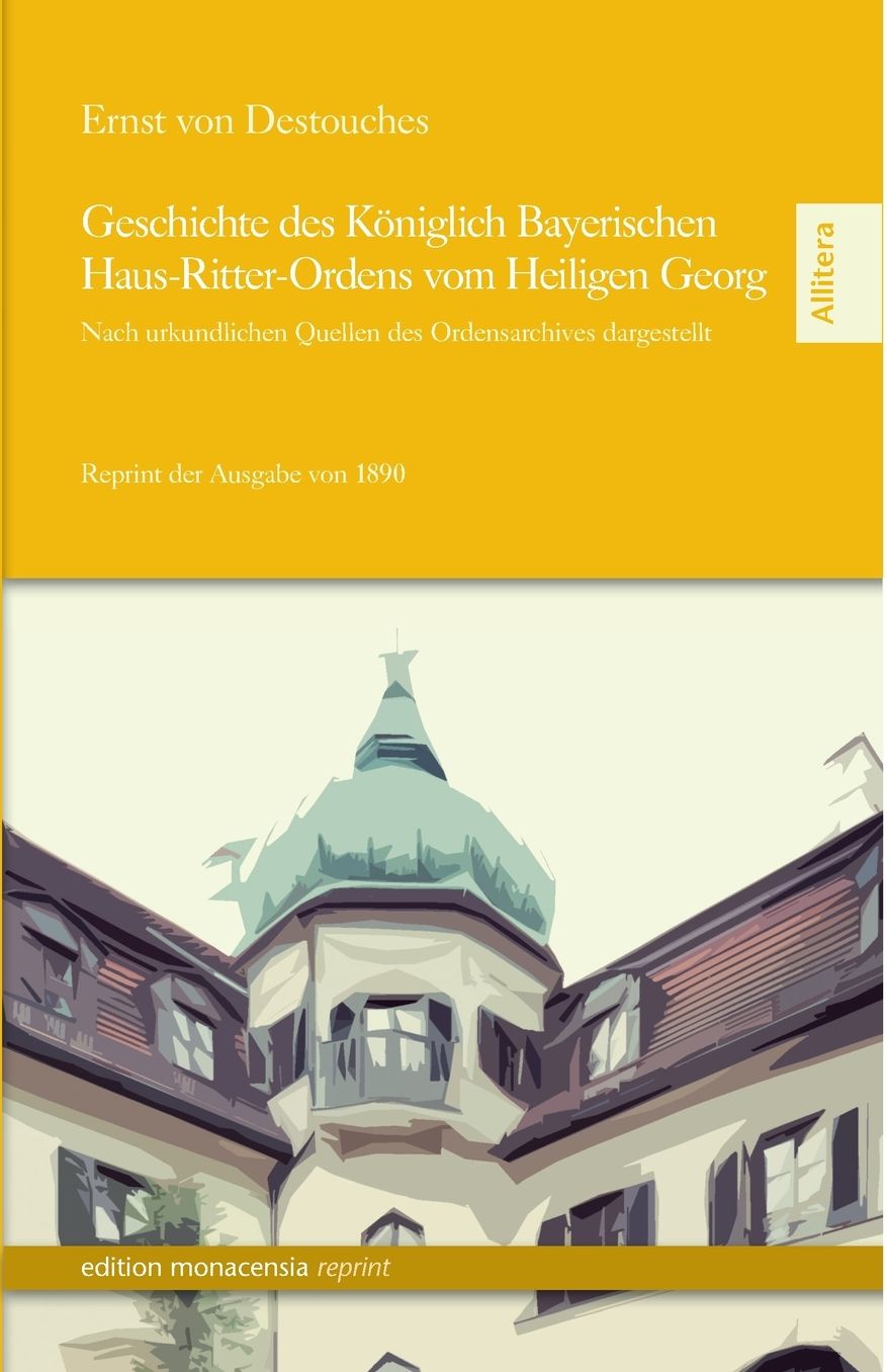 Geschichte Des Koniglich Bayerischen Haus-Ritter-Ordens Vom Heiligen Georg