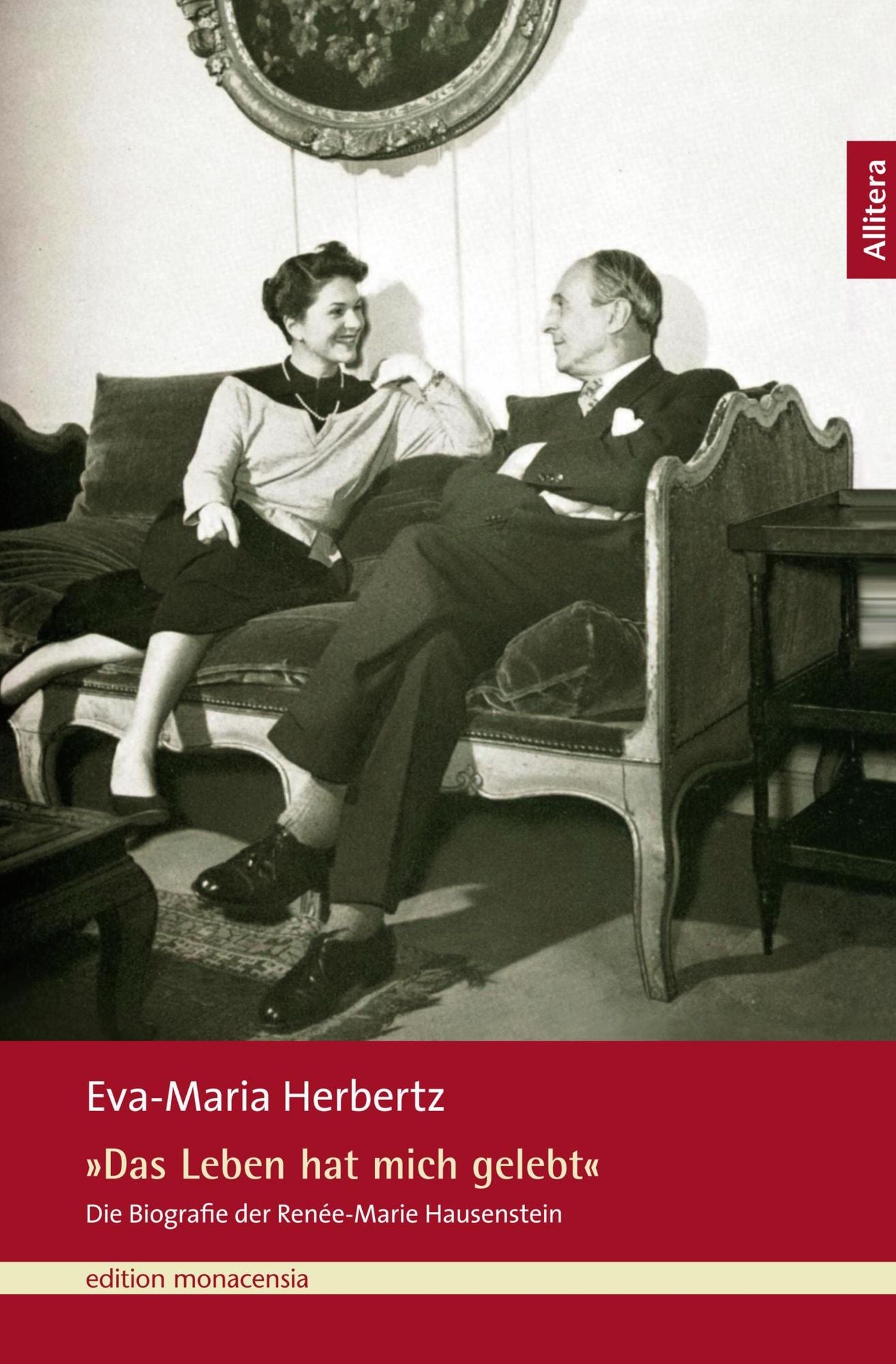 Das Leben hat mich gelebt: Die Biografie der Renée-Marie Hausenstein