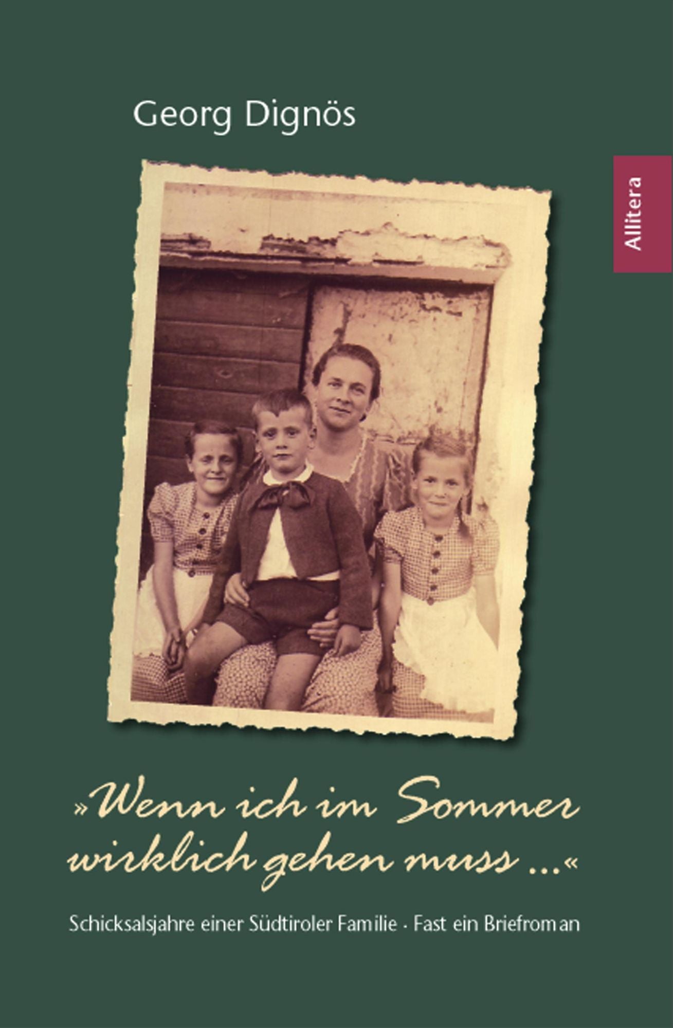 Wenn ich im Sommer wirklich gehen muss ...: Schicksalsjahre einer Südtiroler Familie
