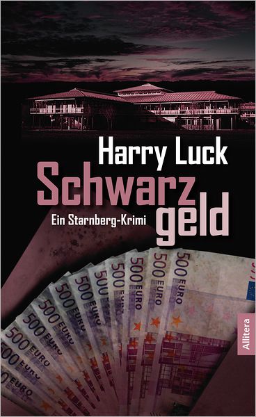Schwarzgeld: Ein Starnberg-Krimi