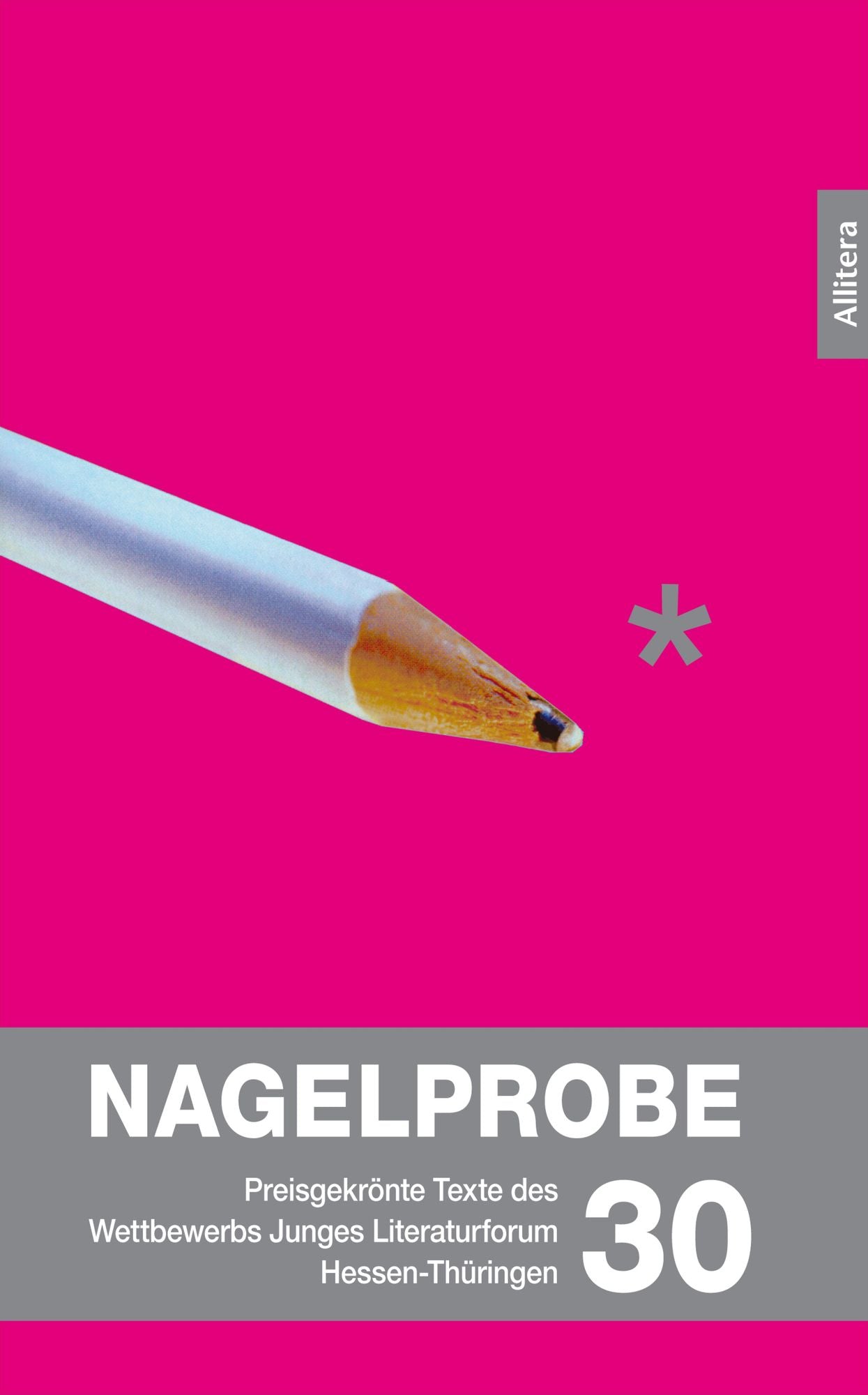 Nagelprobe 30: Preisgekrönte Texte des Jungen Literaturforums Hessen-Thüringen