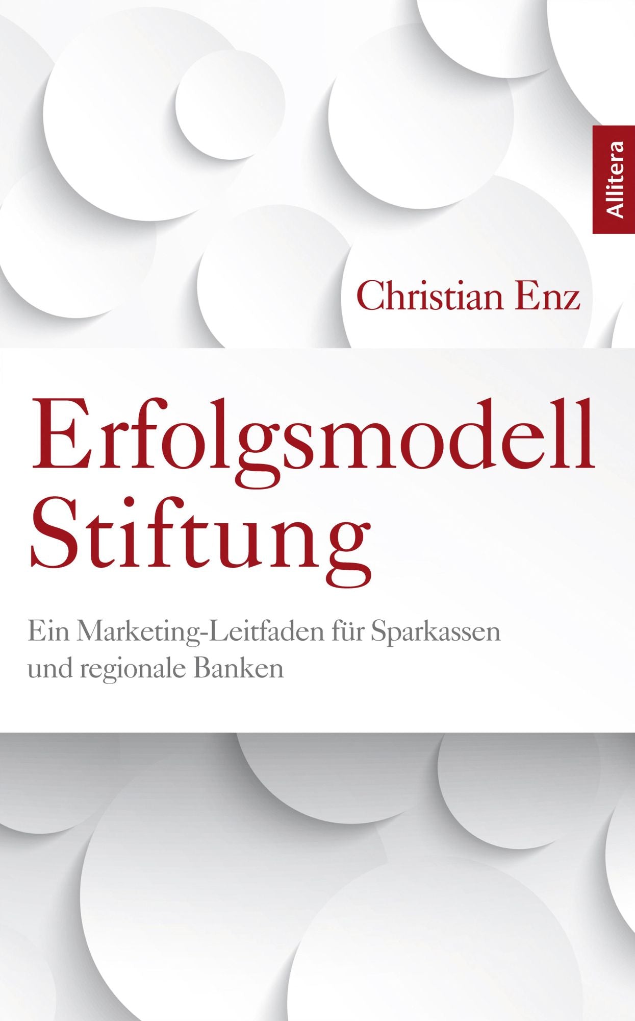Erfolgsmodell Stiftung: Ein Marketing-Leitfaden für Sparkassen und regionale Banken