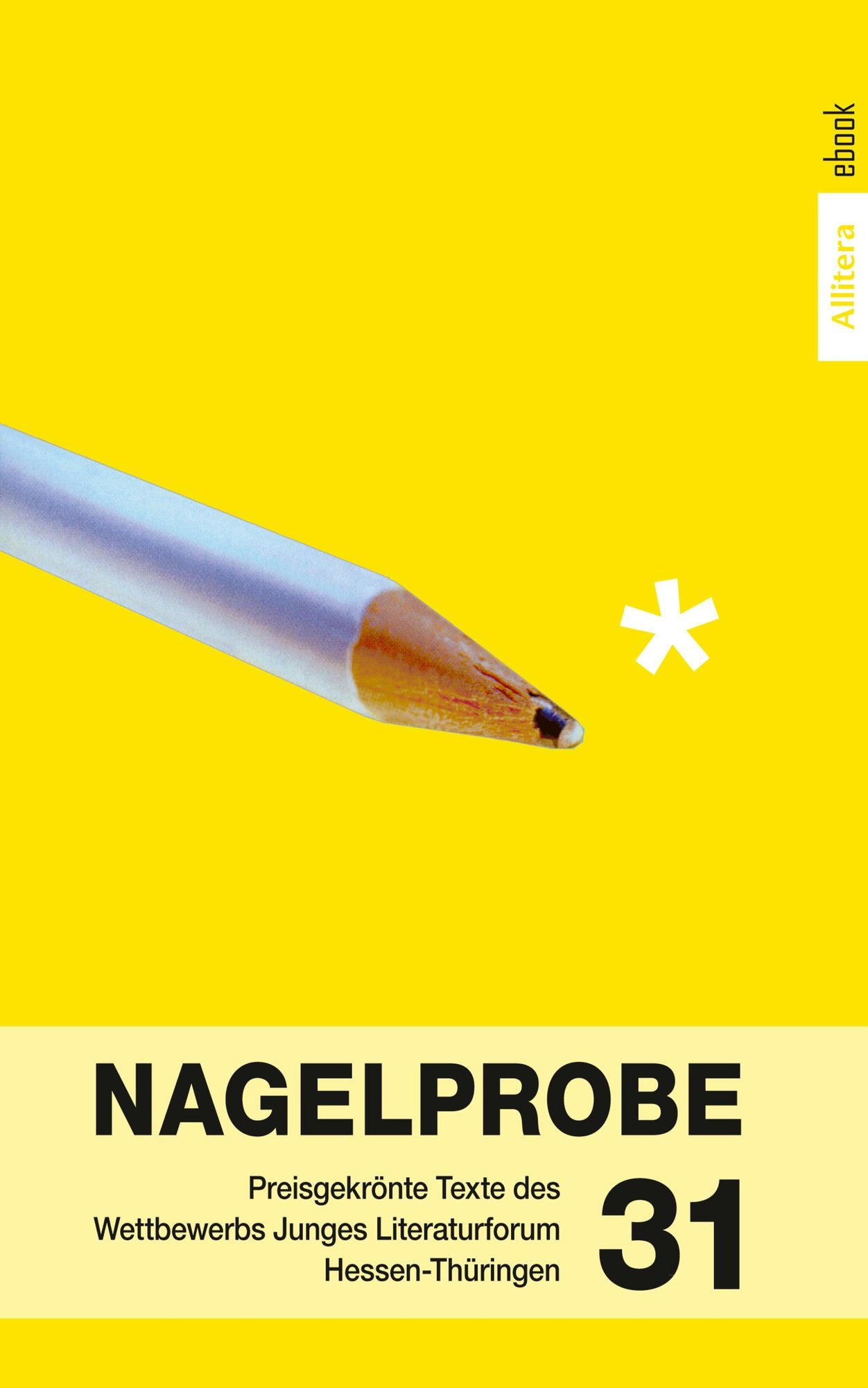 Nagelprobe 31: Preisgekrönte Texte des Jungen Literaturforums Hessen-Thüringen