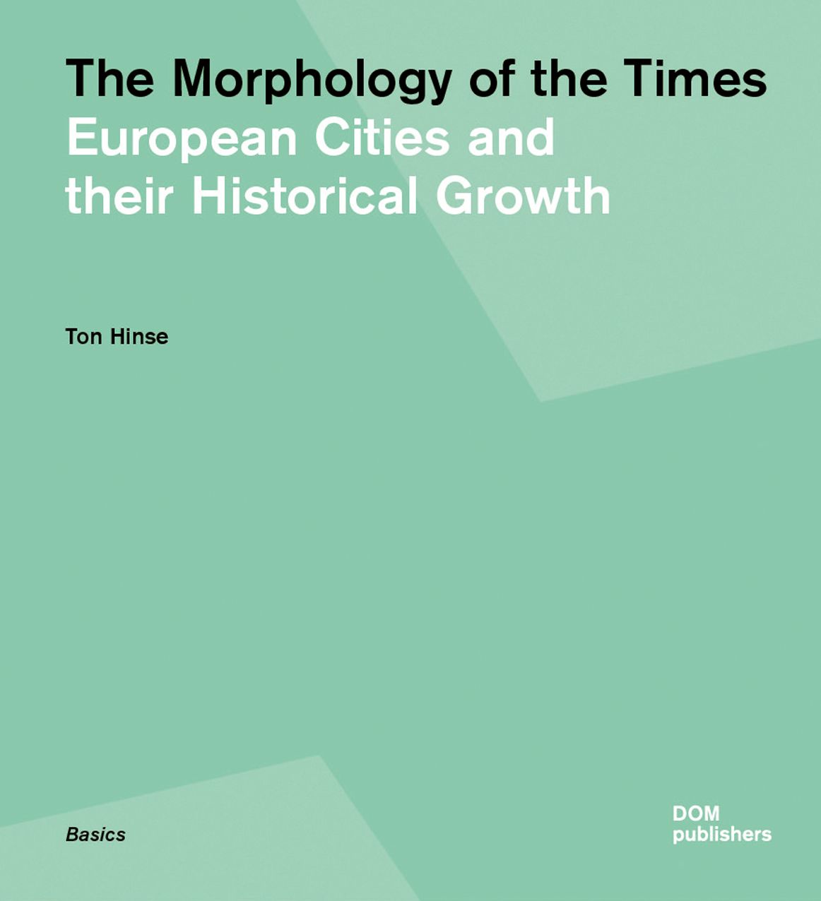 The Morphology of the Times: European Cities and their Historical Growth