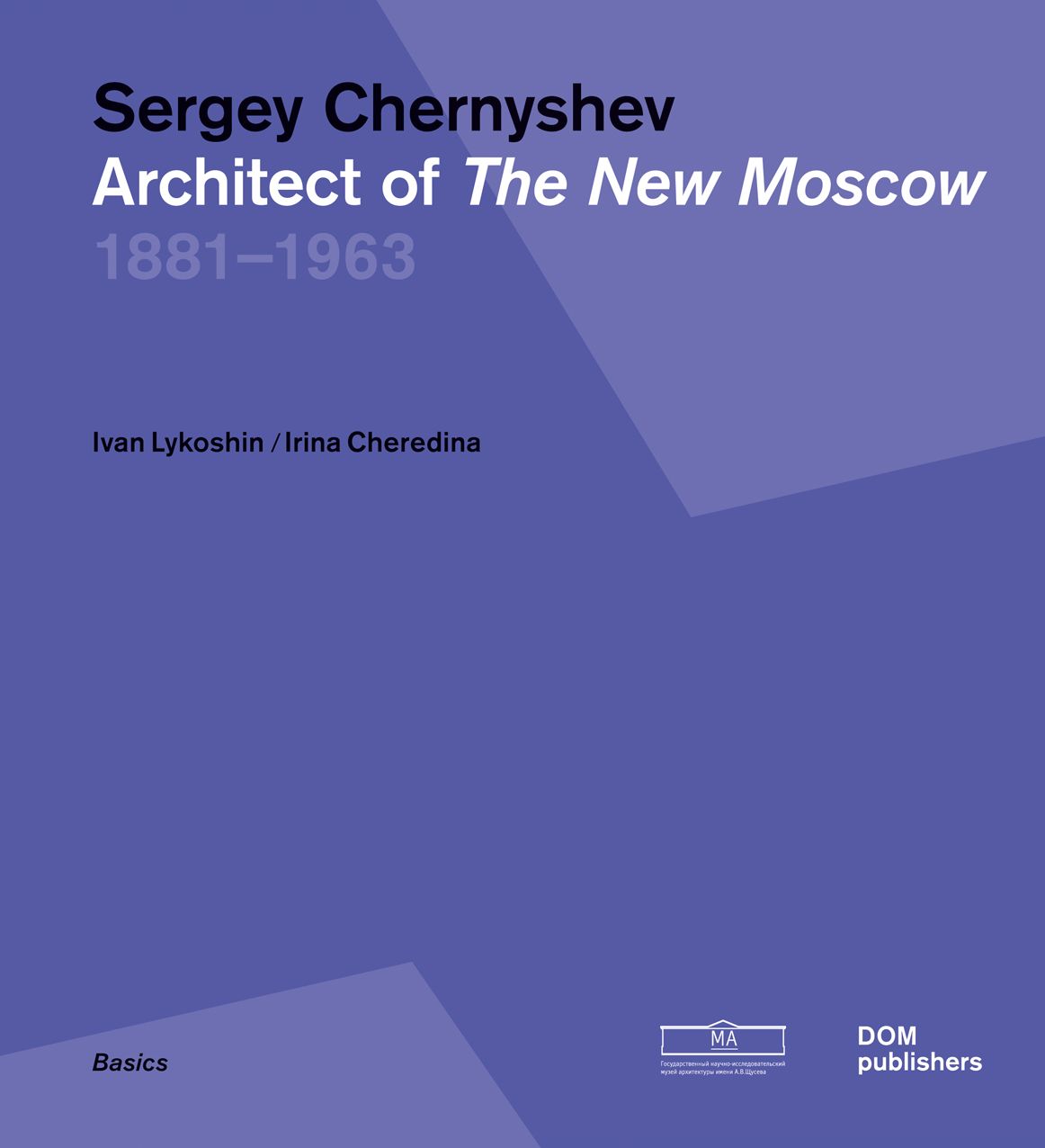 Sergey Chernyshev: Architect of The New Moscow