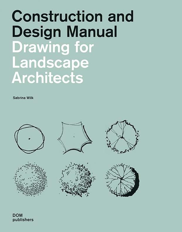 Drawing for Landscape Architects: Construction and Design Manual