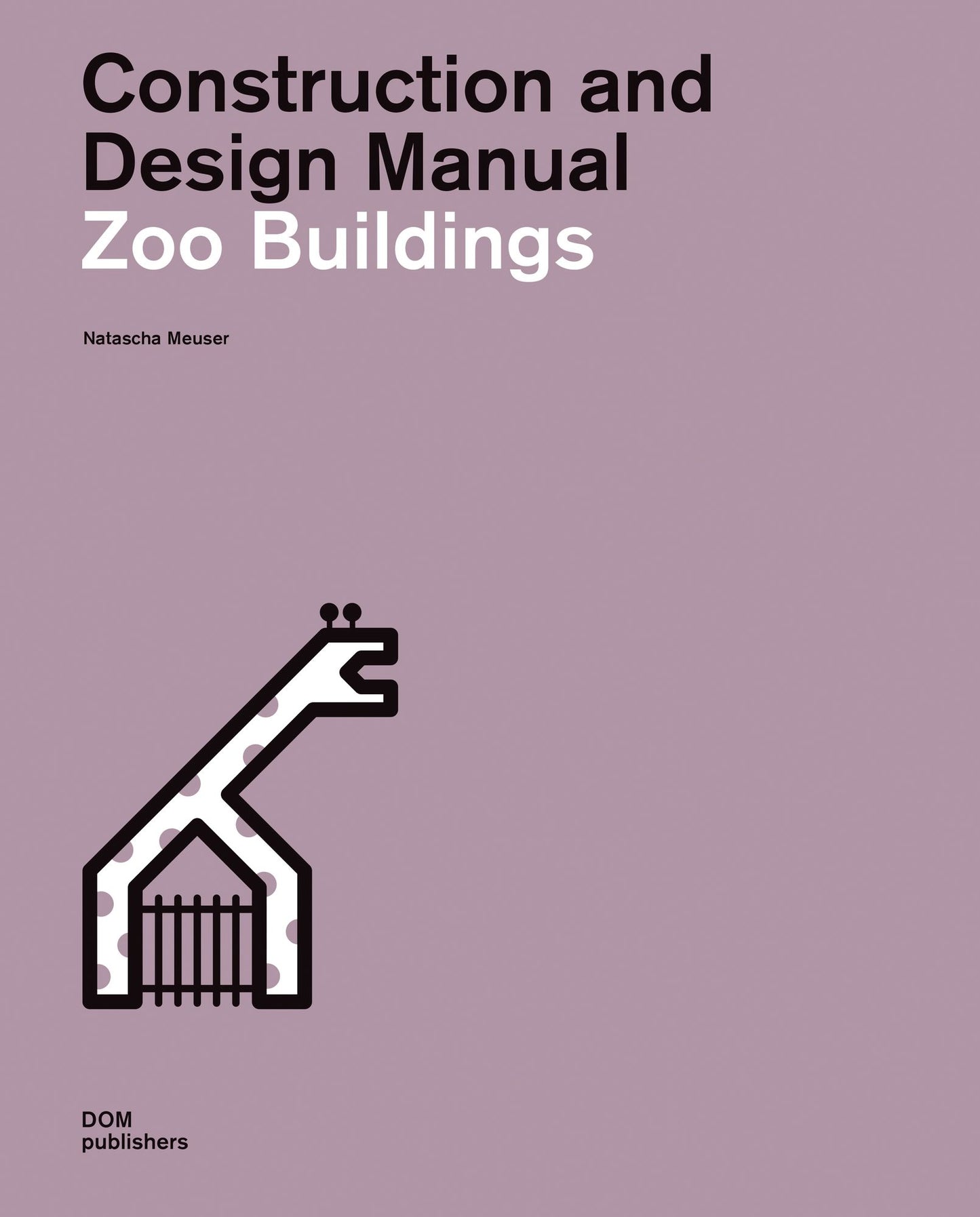 Zoo Buildings: Construction and Design Manual