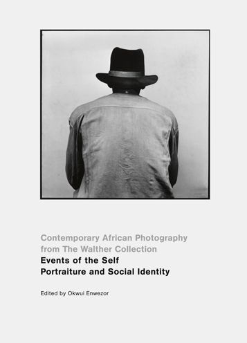Events of the Self: Portraiture and Social Identity: Contemporary African Photography from the Walther Collection