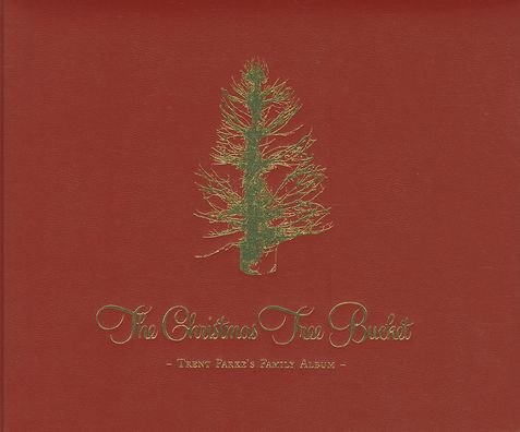 The Christmas Tree Bucket: Trent Parke's Family Album