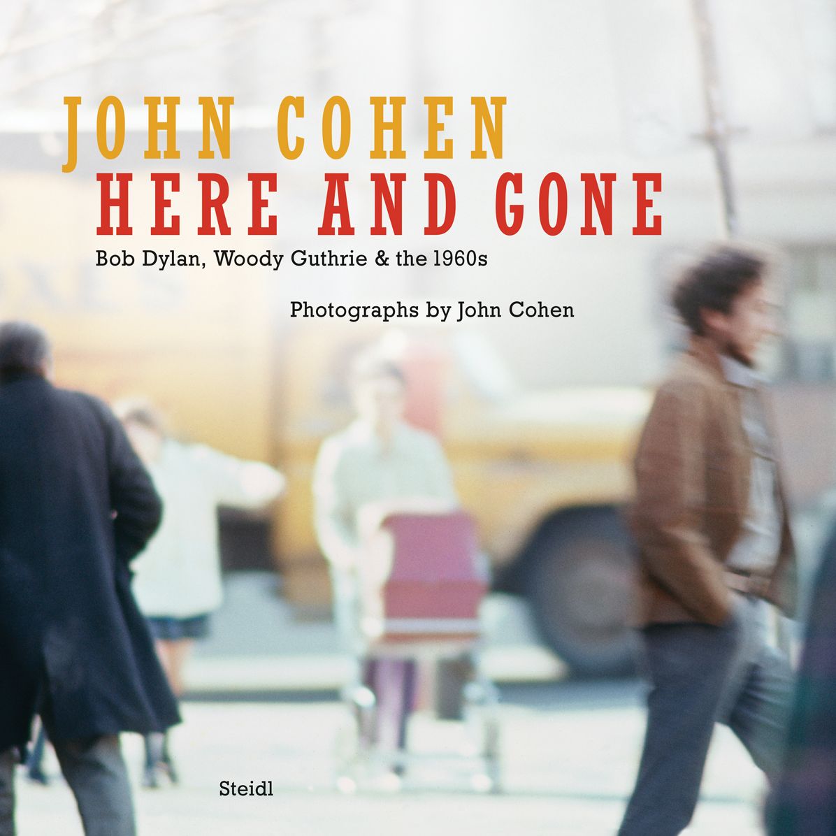 John Cohen: Here and Gone, Bob Dylan, Woody Guthrie & the 1960s