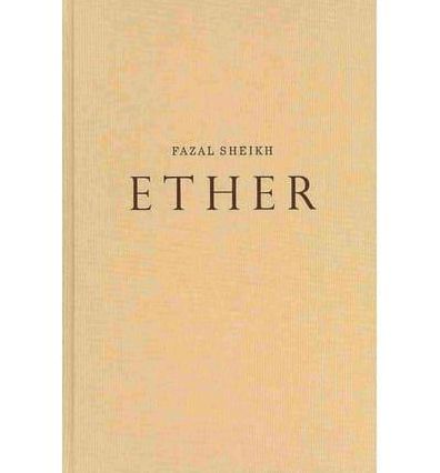 Fazal Sheikh: Ether